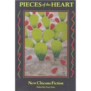 Pieces of the Heart New Chicano Fiction
