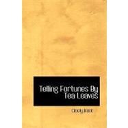 Telling Fortunes By Tea Leaves