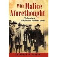 With Malice Aforethought : The Execution of Nicola Sacco and Bartolomeo Vanzetti,9781450280686