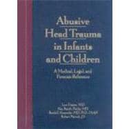 Abusive Head Trauma in Infants and Children: A Medical, Legal and Forensic Reference