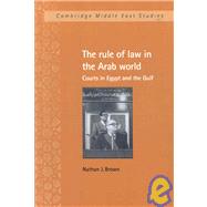 The Rule of Law in the Arab World: Courts in Egypt and the Gulf