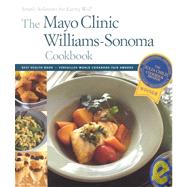 The Mayo Clinic Williams-Sonoma Cookbook: Simple Solutions for Eating Well