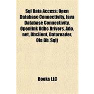 Sql Data Access : Open Database Connectivity, Java Database Connectivity, Openlink Odbc Drivers, Ado. net, Dbclient, Datareader, Ole Db, Sqlj