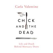 The Chick and the Dead Life and Death Behind Mortuary Doors