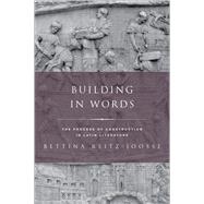 Building in Words The Process of Construction in Latin Literature