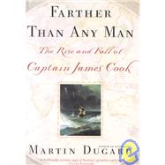 Farther Than Any Man : The Rise and Fall of Captain James Cook