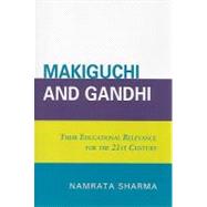 Makiguchi and Gandhi Their Education Relevance for the 21st Century
