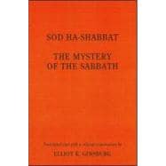 Sod ha-Shabbat - The Mystery of the Sabbath: From the Tolaac Ya Aqov of R. Meir Ibn Gabbai
