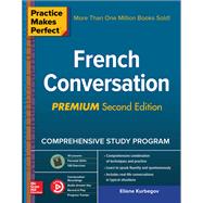 Practice Makes Perfect: French Conversation, Premium Second Edition