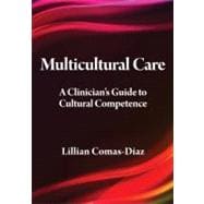 Multicultural Care A Clinician's Guide to Cultural Competence