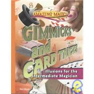 Gimmicks and Card Tricks: Illusions for the Intermediate Magician