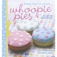 Bake Me I'm Yours... Whoopie Pies