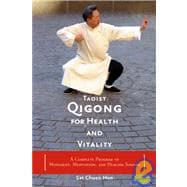 Taoist Qigong for Health and Vitality A Complete Program of Movement, Meditation, and Healing Sounds