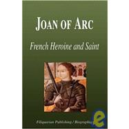 Joan of Arc - French Heroine and Saint (Biography)