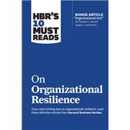 HBR's 10 Must Reads on Organizational Resilience (with bonus article 