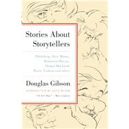 Stories about Storytellers Publishing Alice Munro, Robertson Davies, Alistair MacLeod, Pierre Trudeau, and Others