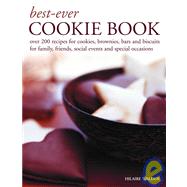 Best-ever Cookie Book: Over 200 Recipes for Cookies, Brownies, Bars and Biscuits for Family, Friends, Social Events and Special Occasions