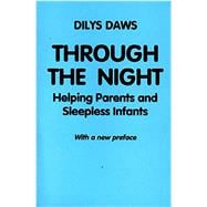 Through the Night Helping Parents and Sleepless Infants - with A New Preface