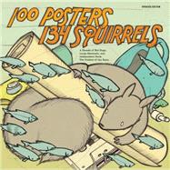 100 Posters / 134 Squirrels A Decade of Hot Dogs, Large Mammals, and Independent Rock: The Handcrafted Art of Jay Ryan