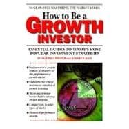 How to Be a Growth Investor: Essential Guides to Today's Most Popular Investment Strategies