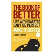 The Book of Better Life with Diabetes Can't Be Perfect. Make It Better.