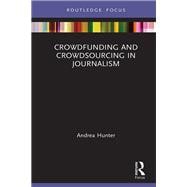 Crowdfunding and Crowdsourcing in Journalism