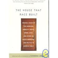The House That Race Built Original Essays by Toni Morrison, Angela Y. Davis, Cornel West, and Others on Black Americans and Politics in America Today