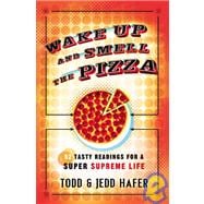 Wake up and Smell the Pizza : 52 Tasty Readings for a Super Supreme Life