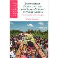 Boundaries, Communities, and State-making in West Africa