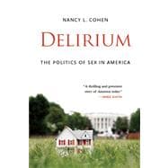 Delirium The Politics of Sex in America