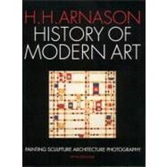 History of Modern Art : Painting Sculpture Architecture Photography,9780131840690