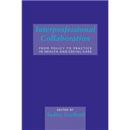 Interprofessional Collaboration: From Policy to Practice in Health and Social Care