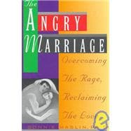 Angry Marriage Overcoming The Rage, Reclaiming the Love