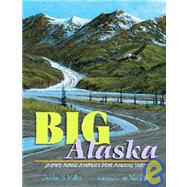 Big Alaska Journey Across America's Most Amazing State