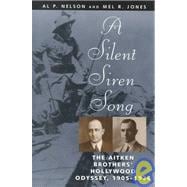 A Silent Siren Song: The Aitken Brothers' Hollywood Odyssey, 1905-1926