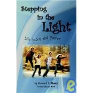 Stepping in the Light : Life in Joy and Power