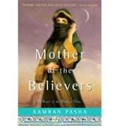 Mother of the Believers : A Novel of the Birth of Islam