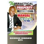 The Practical Prosperity Motivational Manual of the New Age