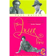 Three Queer Lives An Alternative Biography of Naomi Jacob, Fred Barnes, and Arthur Marshall