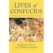 Lives of Confucius : Civilization's Greatest Sage Through the Ages