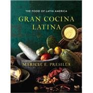 Gran Cocina Latina The Food of Latin America