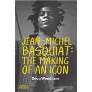 Jean-­Michel Basquiat The Making of an Icon book cover, ISBN 9780500030691