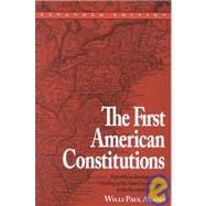 The First American Constitutions Republican Ideology and the Making of the State Constitutions in the Revolutionary Era