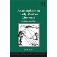 Anamorphosis in Early Modern Literature: Mediation and Affect