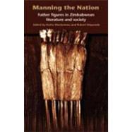 Manning the Nation: Father Figures in Zimbabwean Literature and Society