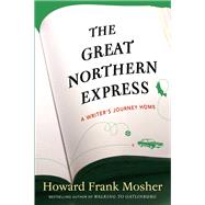 Great Northern Express : A Writer's Journey Home