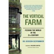 The Vertical Farm Feeding the World in the 21st Century