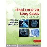 Final FRCR 2B Long Cases: A Survival Guide