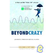 Beyond Crazy Journeys Through Mental Illness