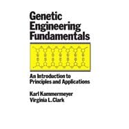 Genetic Engineering Fundamentals: An Introduction to Principles and Applications